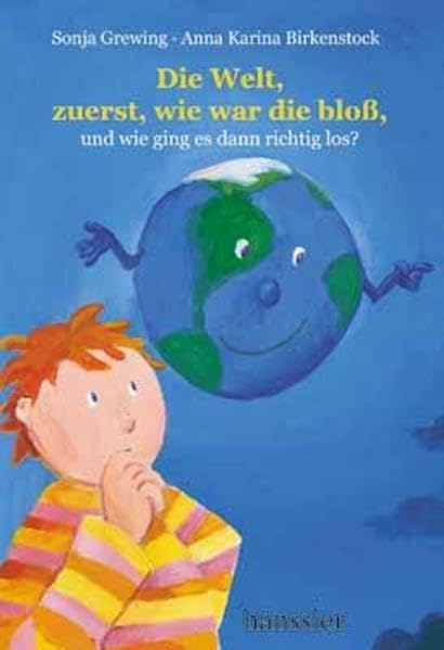 Die Welt, zuerst, wie war die bloß, ...: Und wie ging es dann richtig los? Non-fiction