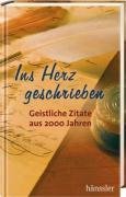 Ins Herz geschrieben: Geistliche Zitate aus 2000 Jahren Religion & Esotericism