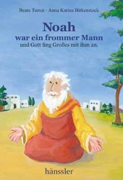 Noah war ein frommer Mann: Und Gott fing Großes mit ihm an Non-fiction