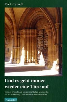 Und es geht immer wieder eine Türe auf: Von den Wurzeln der wissenschaftlichen Medizin zur Verwirklichung des Kinderzentrums Medicine