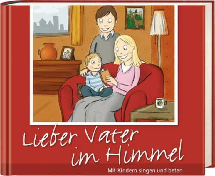 Lieber Vater im Himmel - Buch & CD: Mit Kindern singen und beten Religion & Esotericism