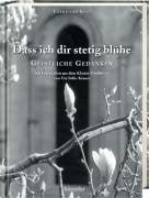 Dass ich dir stetig blühe: Geistliche Gedanken - Mit Fotografien aus dem Kloster Maulbronn General education