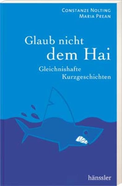 Glaub nicht dem Hai. Gleichnishafte Kurzgeschichten Religion & Esotericism