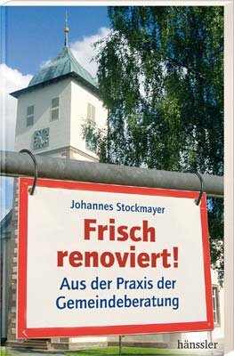 Frisch renoviert!: Aus der Praxis der Gemeindeberatung Religion & Esotericism