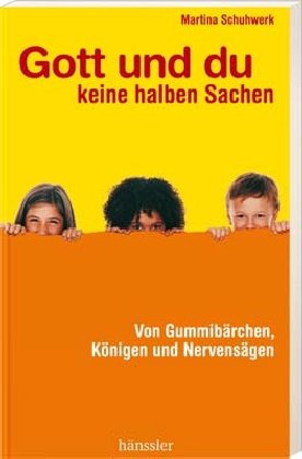 Gott und du - keine halben Sachen: Von Gummibärchen, Königen und Nervensägen Fantasy & Sci-Fi