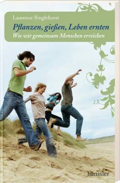 Pflanzen, gießen, Leben ernten: Wie wir gemeinsam Menschen erreichen Religion & Esotericism