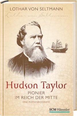 Hudson Taylor: Pionier im Reich der Mitte - Eine Romanbiografie Contemporary literature