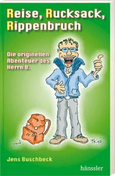 Reise, Rucksack, Rippenbruch: Die originellen Abenteuer des Herrn B. Classics