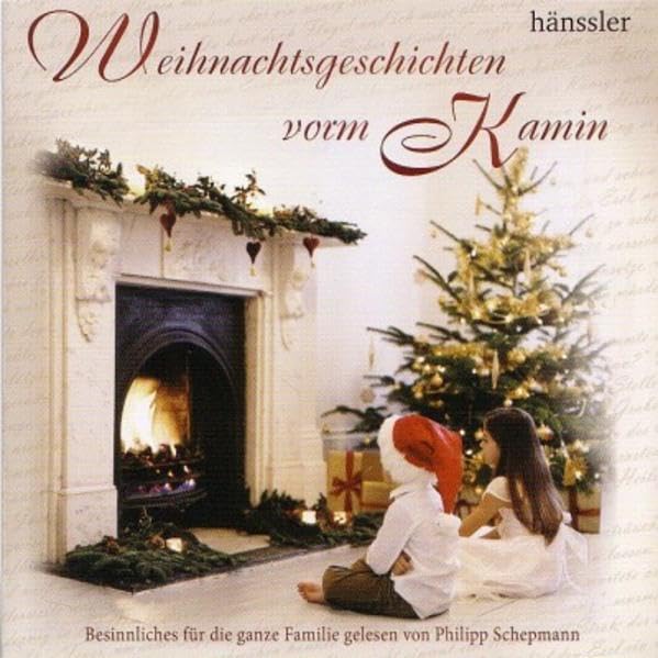 Weihnachtsgeschichten vorm Kamin: Besinnliches für die ganze Familie gelesen von Philipp Schepmann Classics