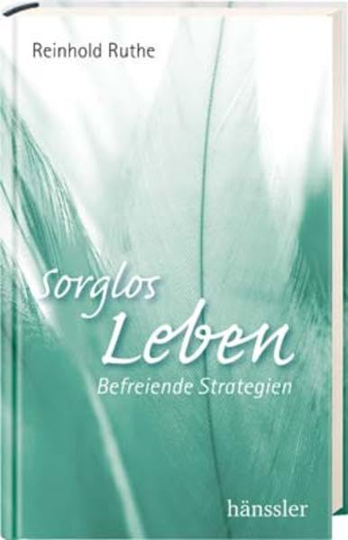 Sorglos leben: Befreiende Strategien Lifestyle