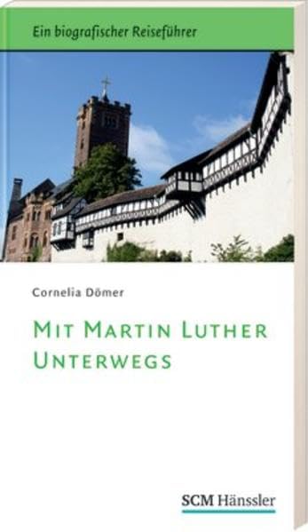 Mit Martin Luther unterwegs: Ein biografischer Reiseführer Memories
