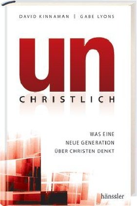 Unchristlich: Was eine neue Generation über Christen denkt Religion & Esotericism