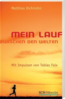 Mein Lauf zwischen den Welten: Mit Impulsen von Tobias Faix Politics & Society