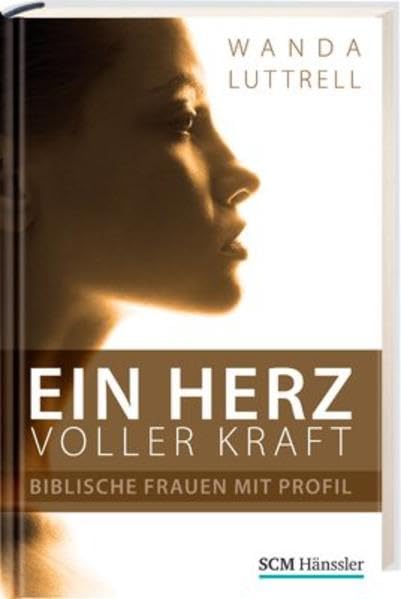 Ein Herz voller Kraft: Biblische Frauen mit Profil Religion & Esotericism
