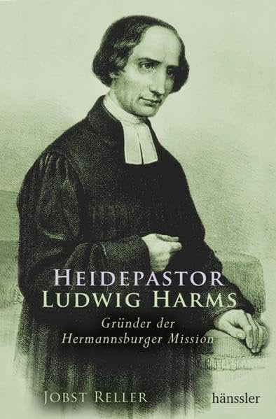 Heidepastor Ludwig Harms: Gründer der Hermannsburger Mission Politics & Society
