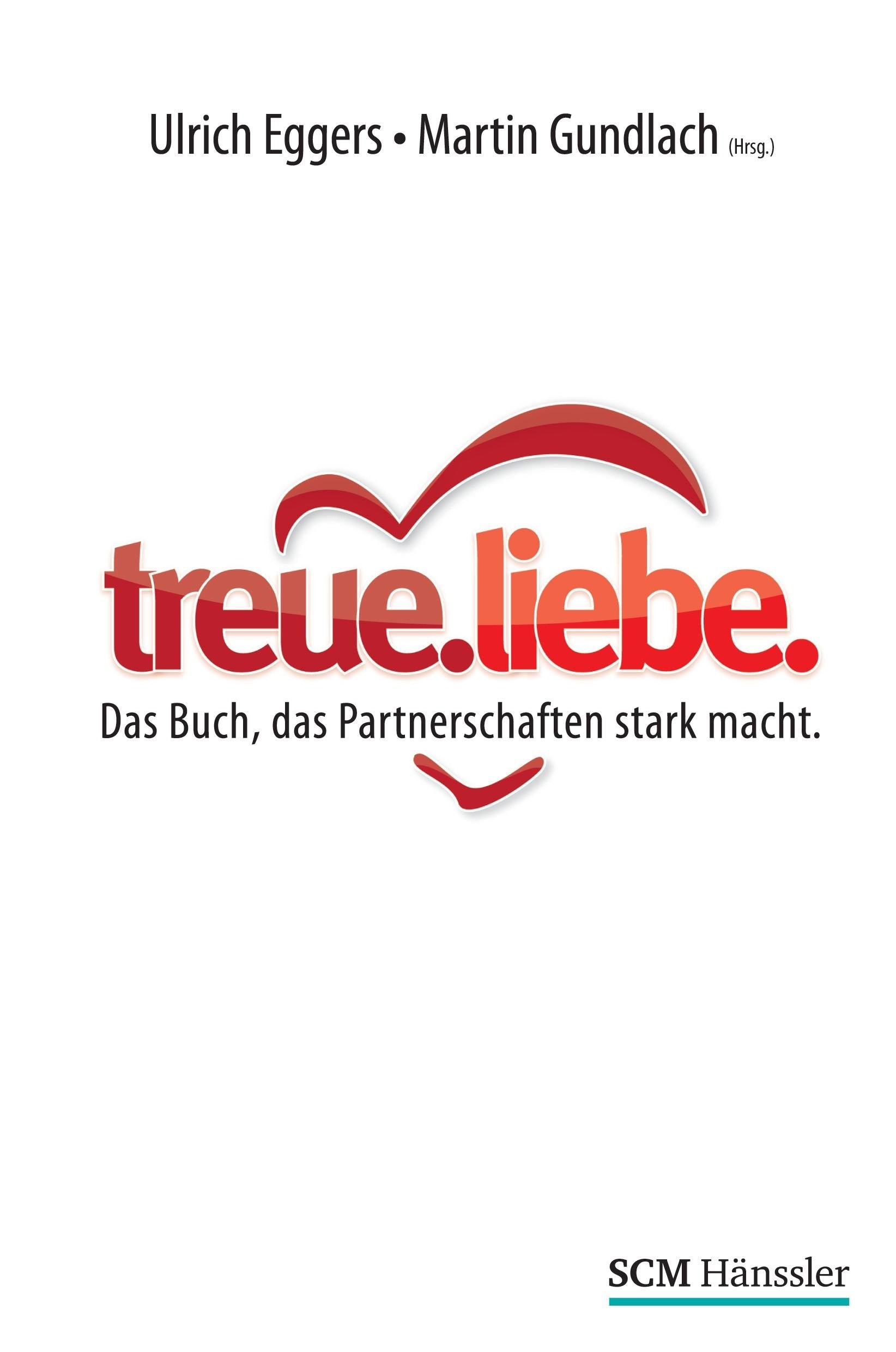 treue.liebe: Das Buch, das Partnerschaften stark macht Religion & Esotericism