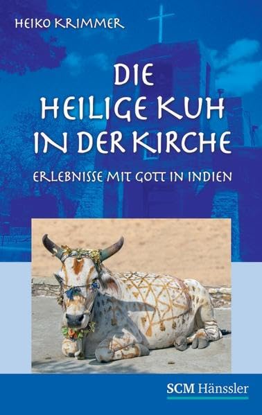 Die heilige Kuh in der Kirche: Erlebnisse mit Gott in Indien Contemporary literature