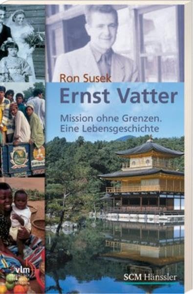 Ernst Vatter: Mission ohne Grenzen. Eine Lebensgeschichte Religion & Esotericism