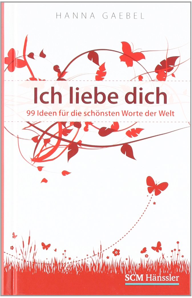 Ich liebe dich: 99 Ideen für die schönsten Worte der Welt Books
