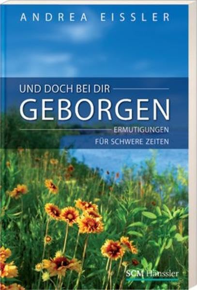 Und doch bei dir geborgen: Ermutigungen für schwere Zeiten Religion & Esotericism