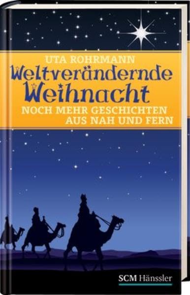 Weltverändernde Weihnacht: Noch mehr Geschichten aus Nah und Fern Classics