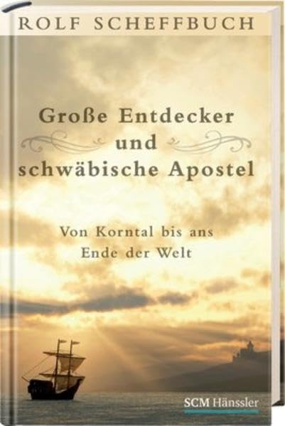 Große Entdecker und schwäbische Apostel: Von Korntal bis ans Ende der Welt Contemporary literature