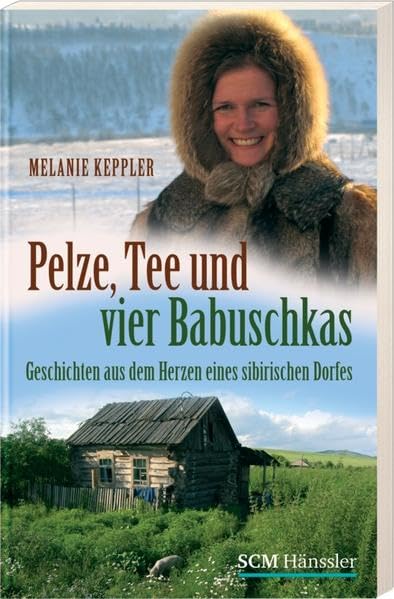 Pelze, Tee und vier Babuschkas: Geschichten aus dem Herzen eines sibirischen Dorfes Religion & Esotericism