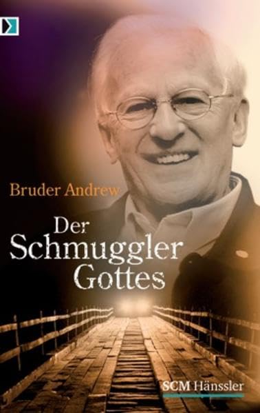 Der Schmuggler Gottes: Er wußte nie, ob hinter der Grenze Tod oder Leben auf ihn wartete Religion & Esotericism