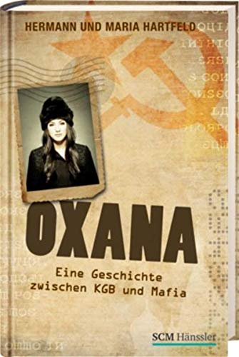 Oxana: Eine Geschichte zwischen KGB und Mafia Personalities