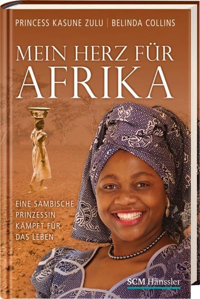 Mein Herz für Afrika: Eine sambische Prinzessin kämpft für das Leben Personalities Books