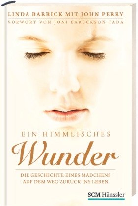 Ein himmlisches Wunder: Die Geschichte eines Mädchens auf dem Weg zurück ins Leben Contemporary literature