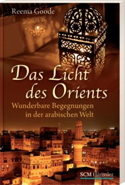 Das Licht des Orients: Wunderbare Begegnungen in der arabischen Welt Contemporary literature