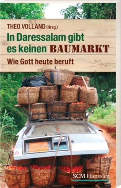 In Daressalam gibt es keinen Baumarkt: Wie Gott heute beruft Classics