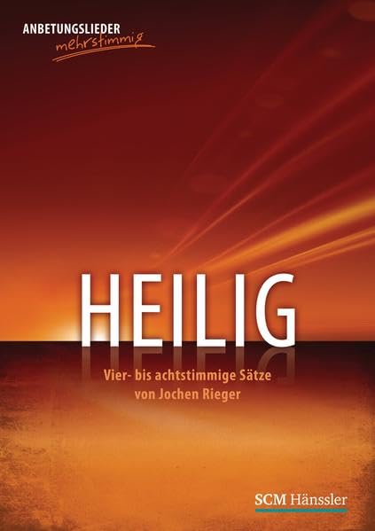 Heilig - Chorpartitur: Vier- bis achtstimmige Sätze von Jochen Rieger (Anbetungslieder mehrstimmig) Religion & Esotericism