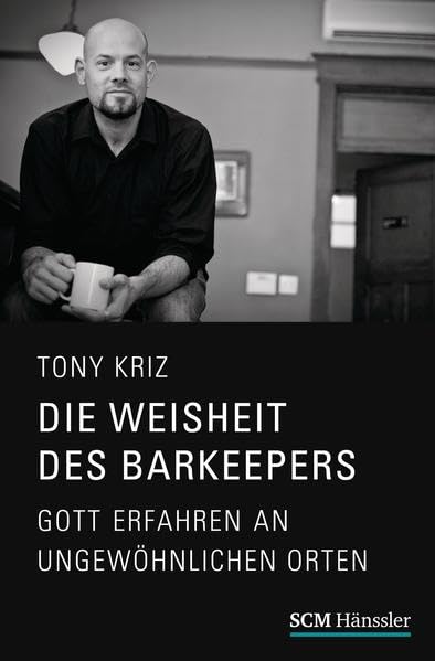 Die Weisheit des Barkeepers: Gott erfahren an ungewöhnlichen Orten Contemporary literature