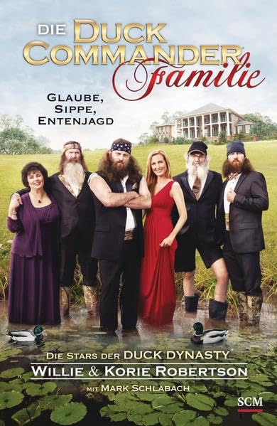 Die Duck Commander Familie: Glaube, Sippe, Entenjagd. Die Stars der Duck Dynasty Social Sciences