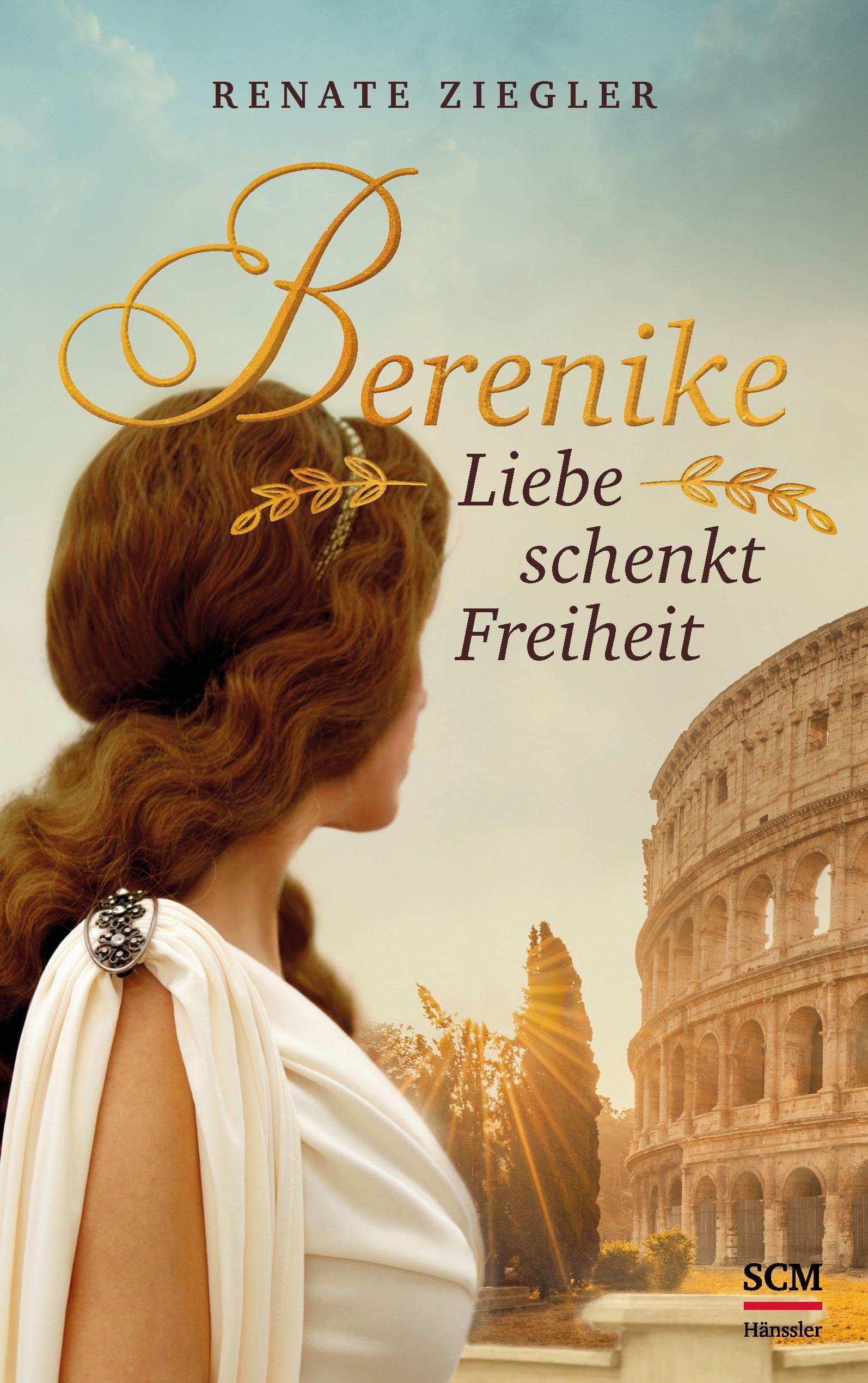 Berenike – Liebe schenkt Freiheit (Liebe im Alten Rom, 1, Band 1) Historical Fiction