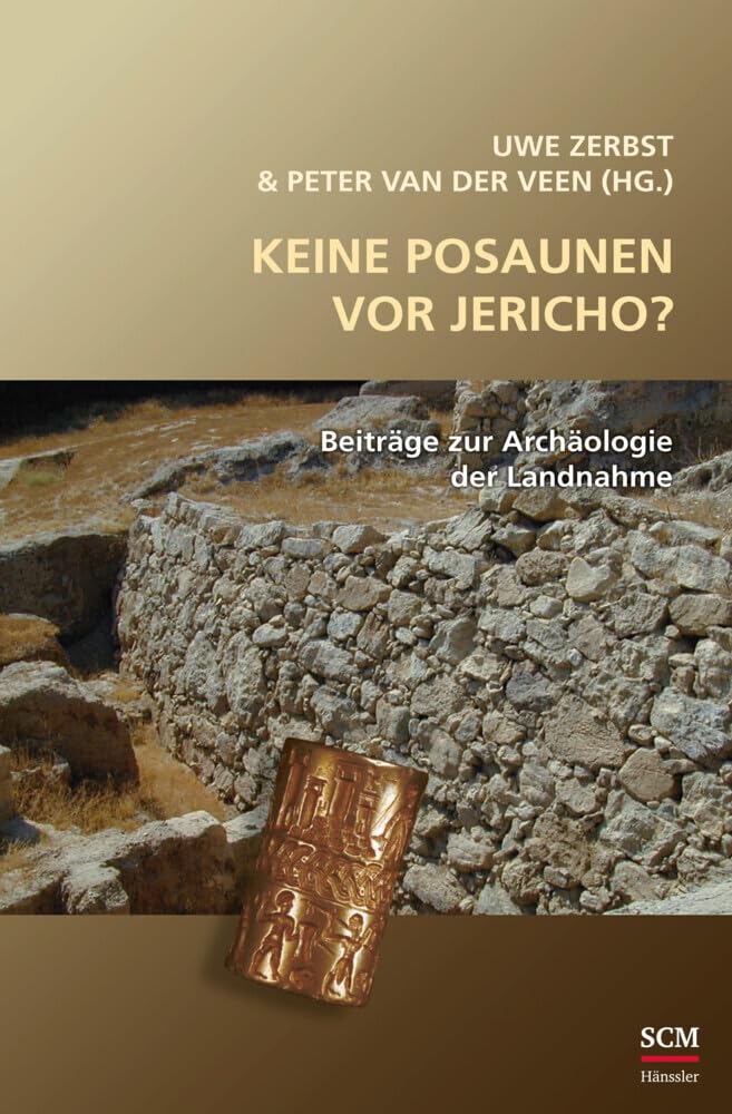 Keine Posaunen vor Jericho?: Beiträge zur Archäologie der Landnahme (Studium Integrale) Natural Sciences