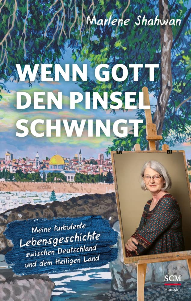 Wenn Gott den Pinsel schwingt: Meine turbulente Lebensgeschichte zwischen Deutschland und dem Heiligen Land Inspiring women