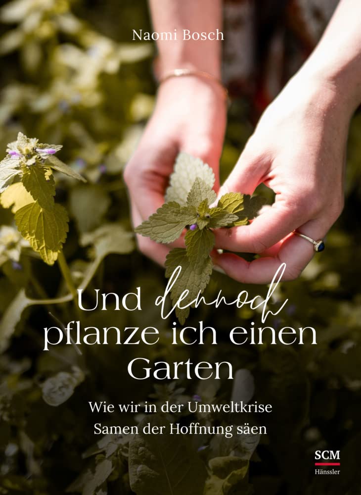 Und dennoch pflanze ich einen Garten: Wie wir in der Umweltkrise Samen der Hoffnung säen Geology & Geography
