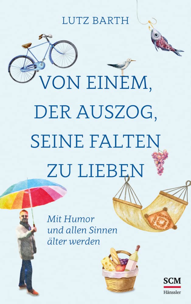 Von einem, der auszog, seine Falten zu lieben: Mit Humor und allen Sinnen älter werden Social Sciences