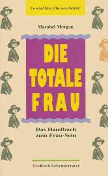 Die totale Frau: Das Handbuch zum Frau-Sein (Edition Trobisch) Lifestyle