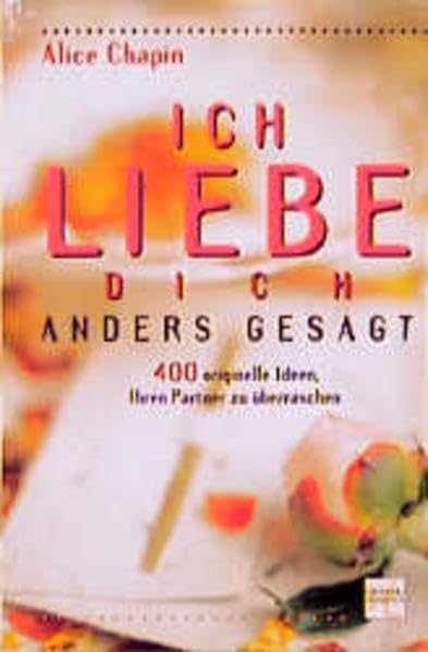 Ich liebe dich - anders gesagt: 400 originelle Ideen, Ihren Partner zu überraschen (Edition Trobisch) Partnership & Love
