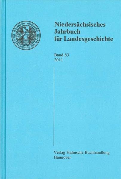 Niedersächsische Jahrbuch für Landesgeschichte Band 83/2011 Politics & History