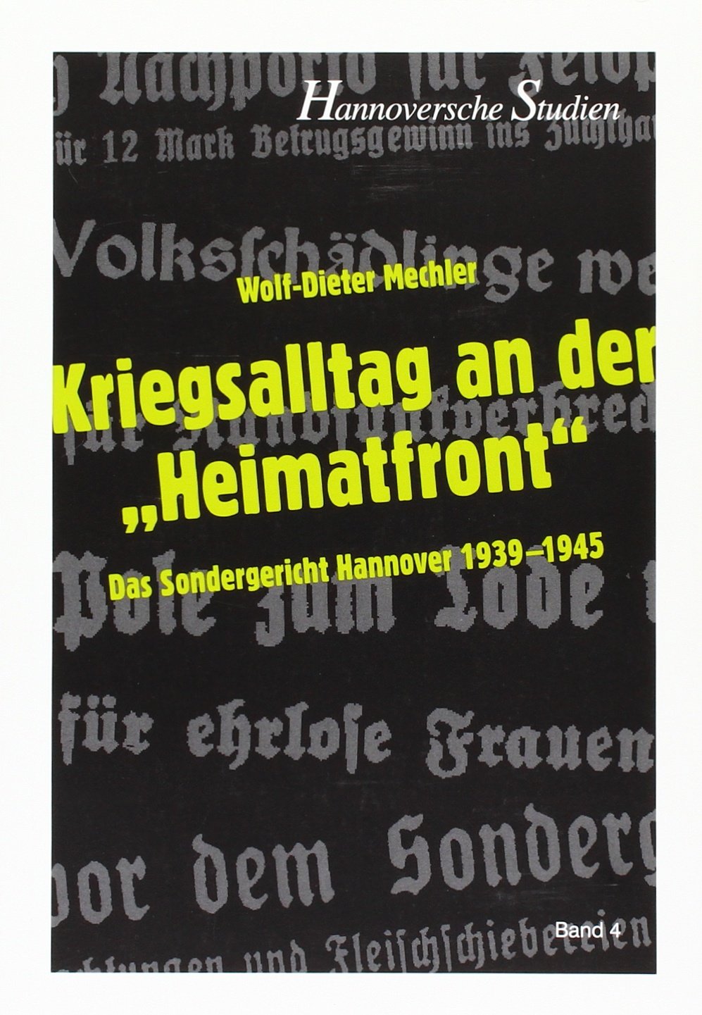 Kriegsalltag an der "Heimatfront": Das Sondergericht Hannover 1938-1945 (Hannoversche Studien) Politics & History