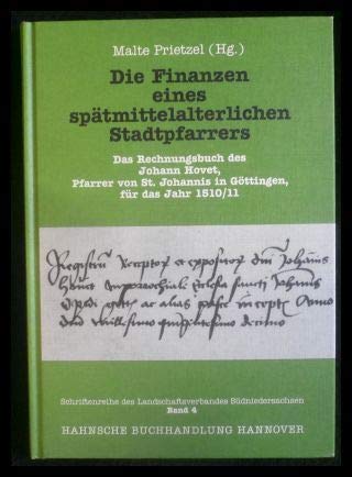 Die Finanzen eines spätmittelalterlichen Stadtpfarrers: Das Rechnungsbuch des Johann Hovet, Pfarrer von St. Johannis in Göttingen für das Jahr 1510/11 Politics & History