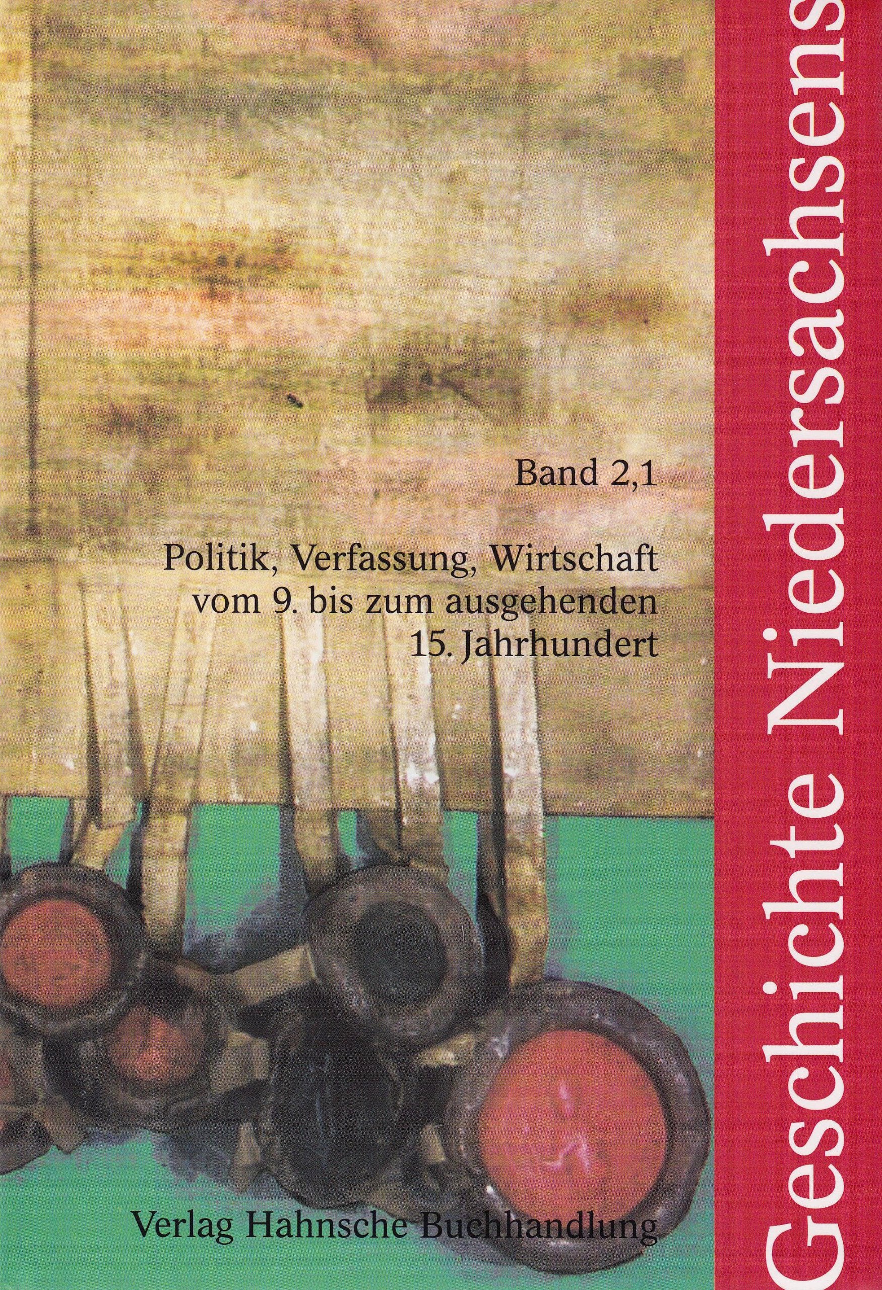 Geschichte Niedersachsens, Bd.2/1, Politik, Verfassung, Wirtschaft vom 9. bis zum ausgehenden 15. Jahrhundert Politics & History