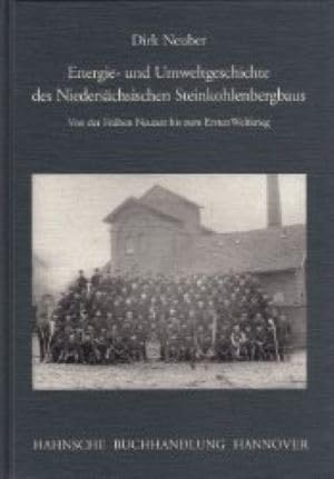 Energie- und Umweltgeschichte des niedersächsischen Steinkohlenbergbaus von der Frühen Neuzeit bis zum Ersten Weltkrieg Business, Finance & Career