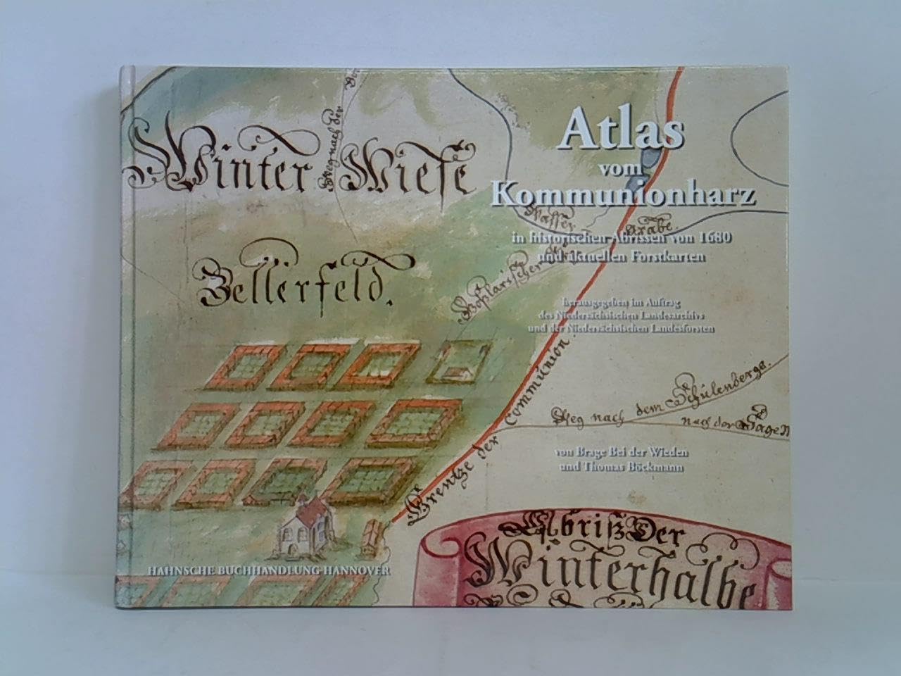 Atlas vom Kommunionharz in historischen Abrissen von 1680 und aktuellen Forstkarten Politics & History