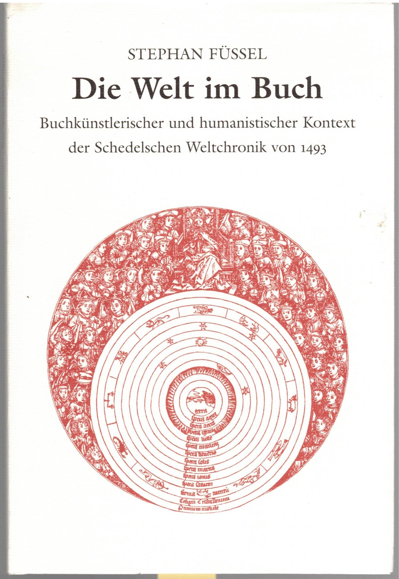 Die Welt im Buch. Buchkünstlerischer und humanistischer Kontext der Schedelschen Weltchronik (Kleine Drucke der Gutenberg-Gesellschaft) Film, Art & Culture
